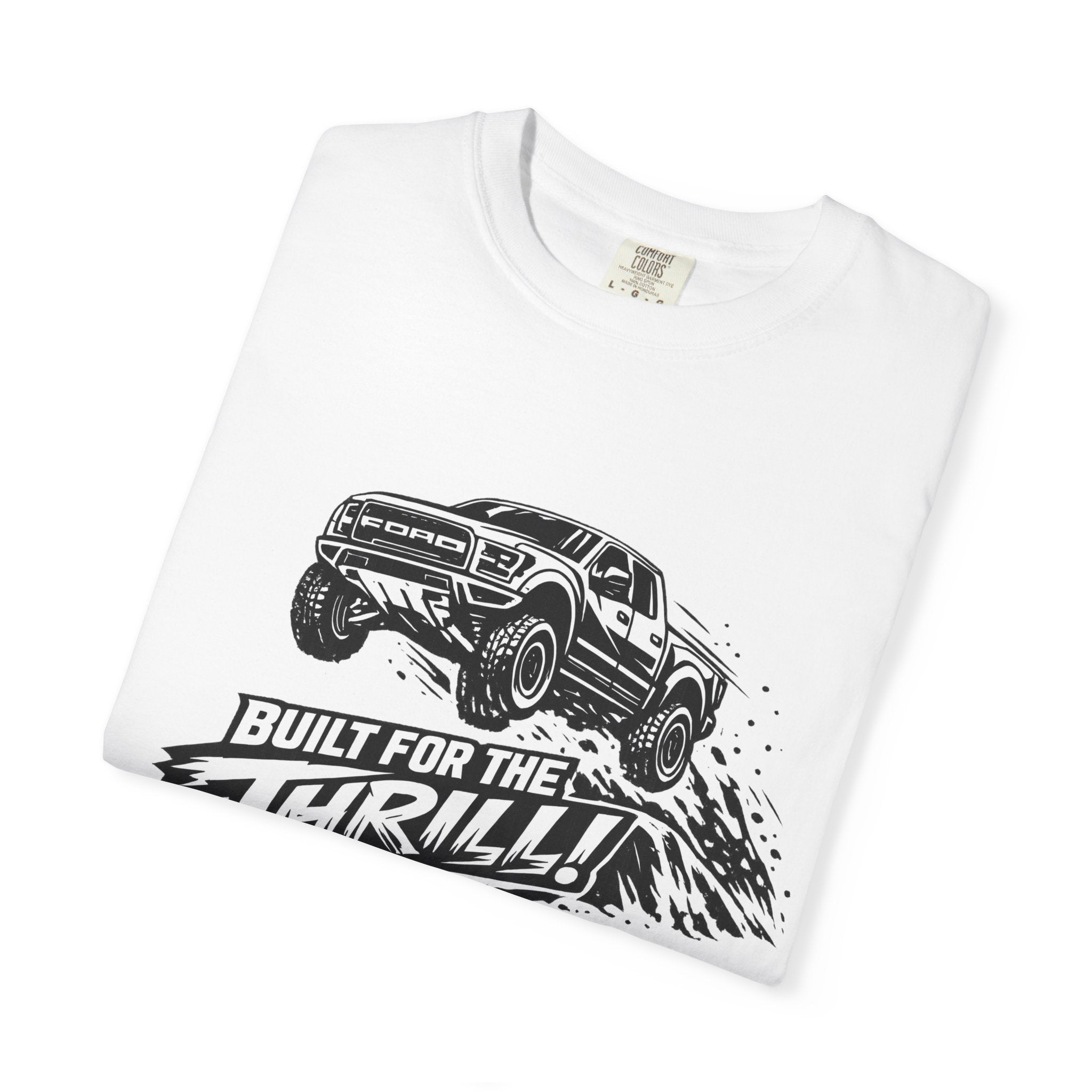 Ford Raptor T-Shirt Comfort Colors 1717, Custom Raptor Shirt, Offroad Truck Tee, Built for the Thrill Gift