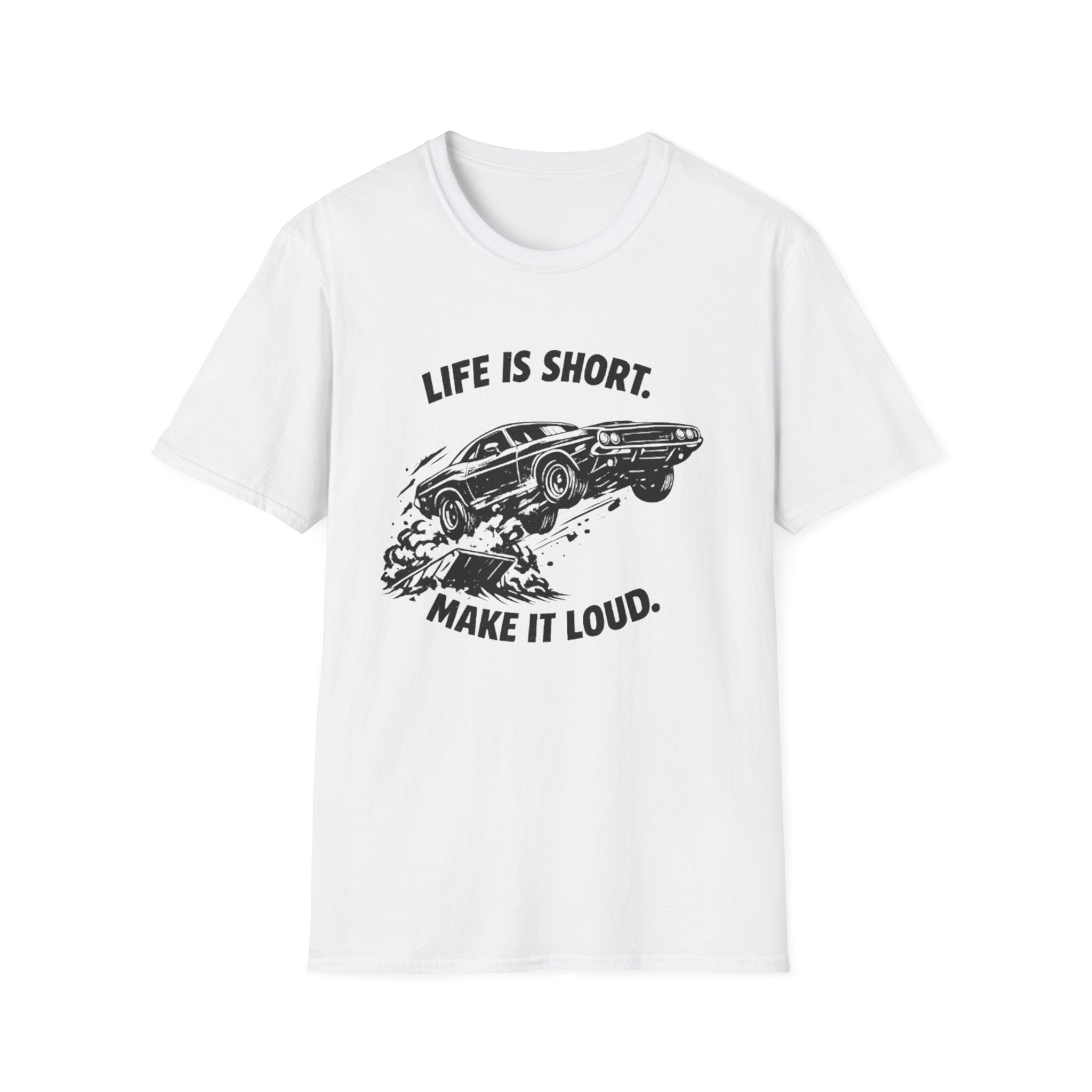 "Life Is Short, Make It Loud" T-Shirt