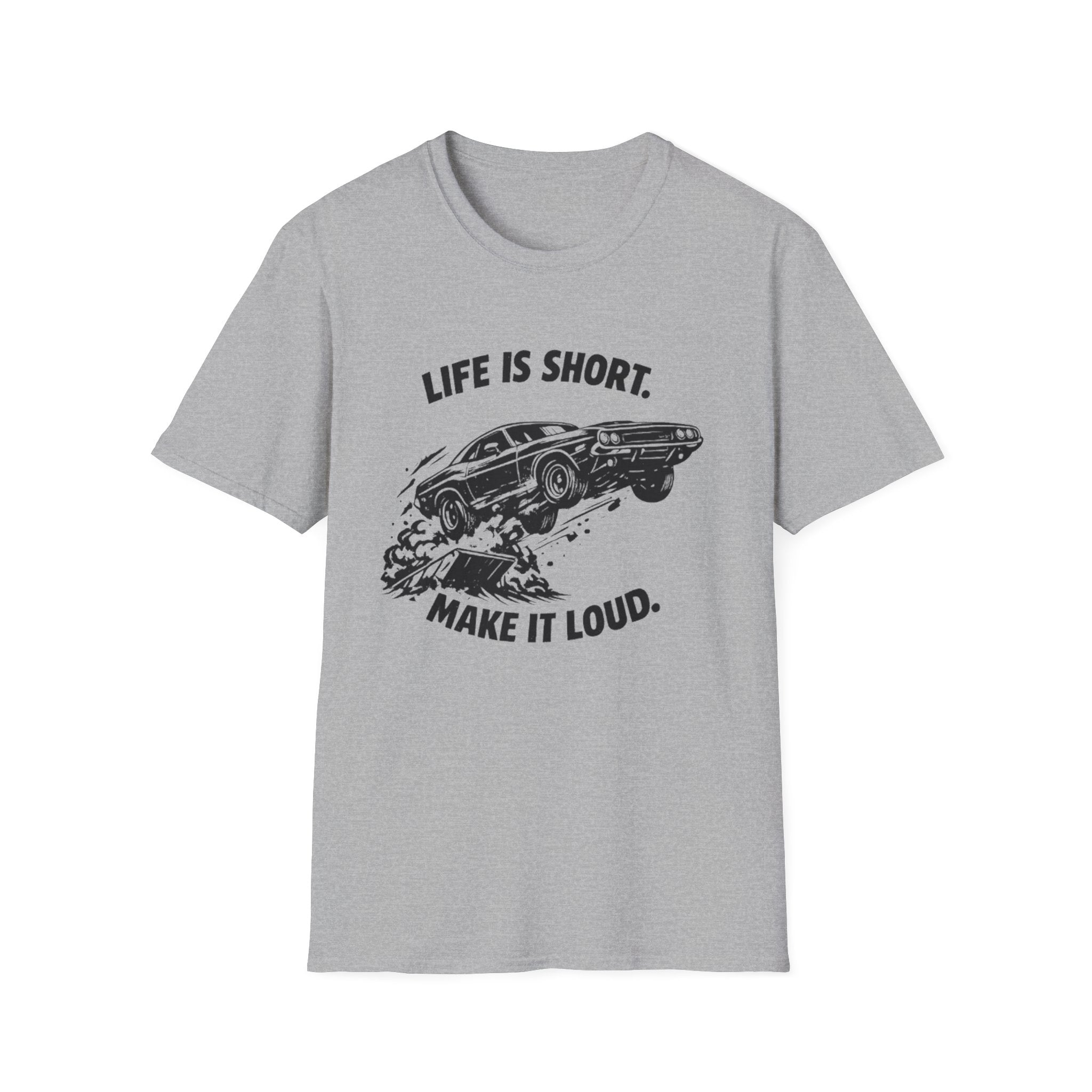 "Life Is Short, Make It Loud" T-Shirt