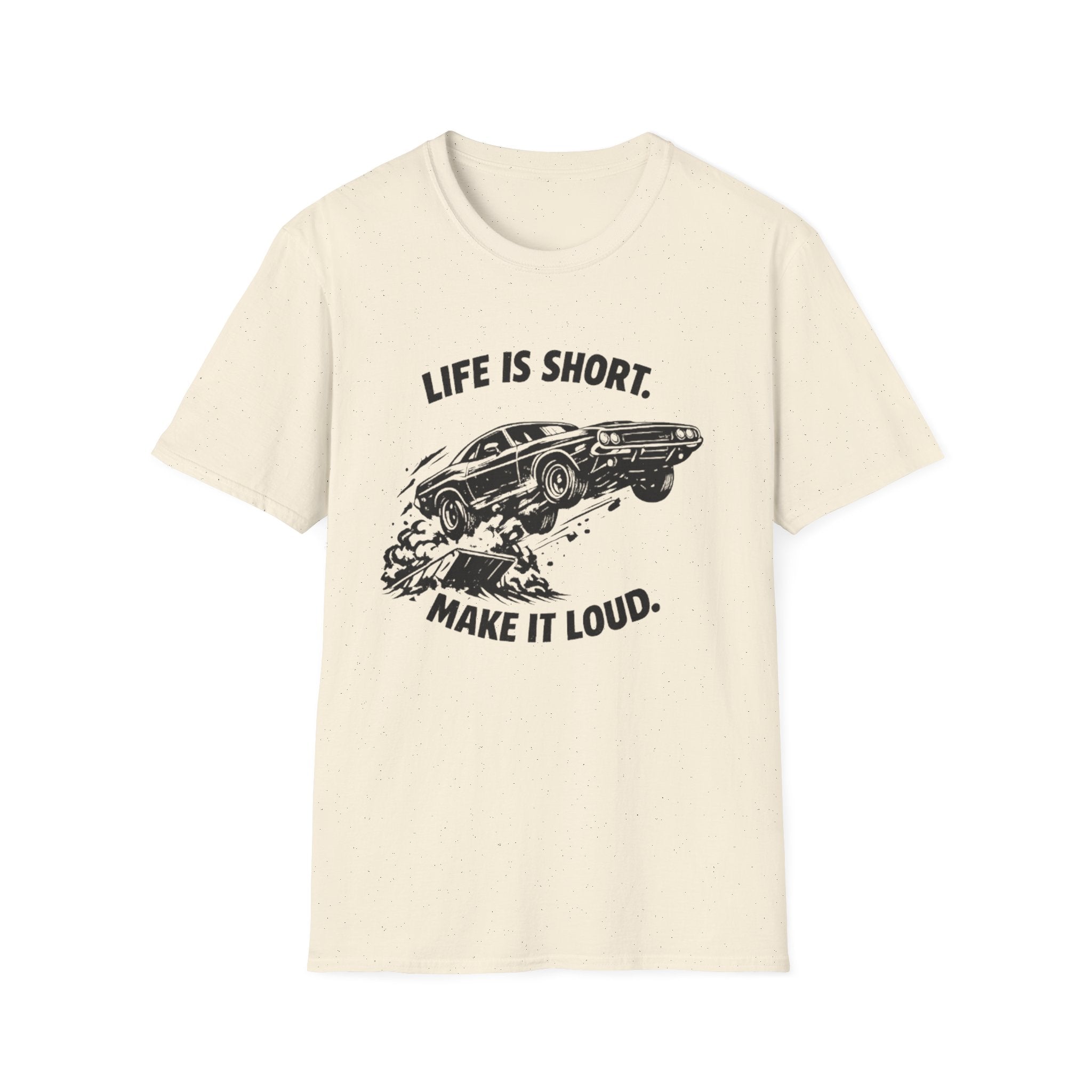 "Life Is Short, Make It Loud" T-Shirt